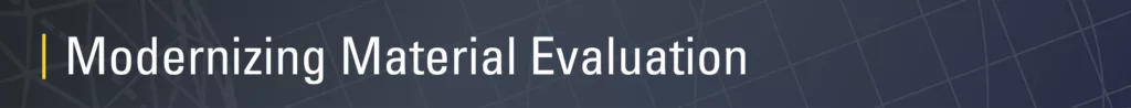 Modernizing Material Evaluation